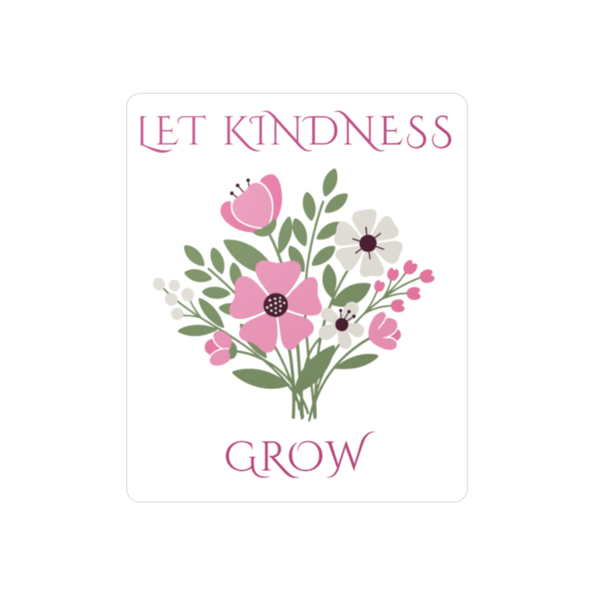 Let Kindness Grow Floral Sticker